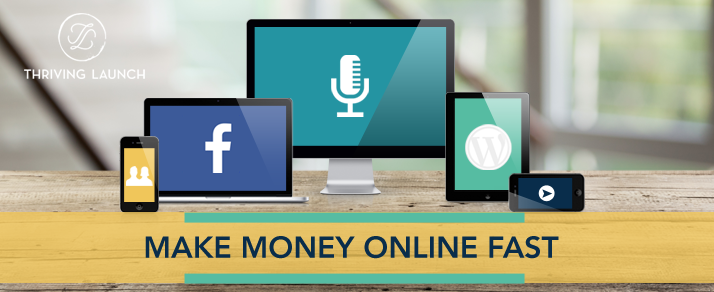 Make Money Online Fast - Thriving Launch