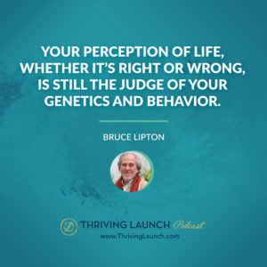 Bruce Lipton The Power of Belief Thriving Launch Podcast