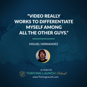 Miguel Hernandez Why Video To Grow Your Business Thriving Launch Podcast