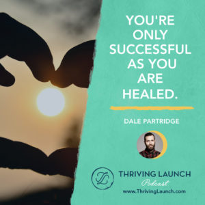 Dale Partridge Key to Success Thriving Launch Podcast