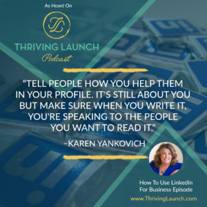 Karen Yankovich How To Use LinkedIn For Business Thriving Launch Podcast