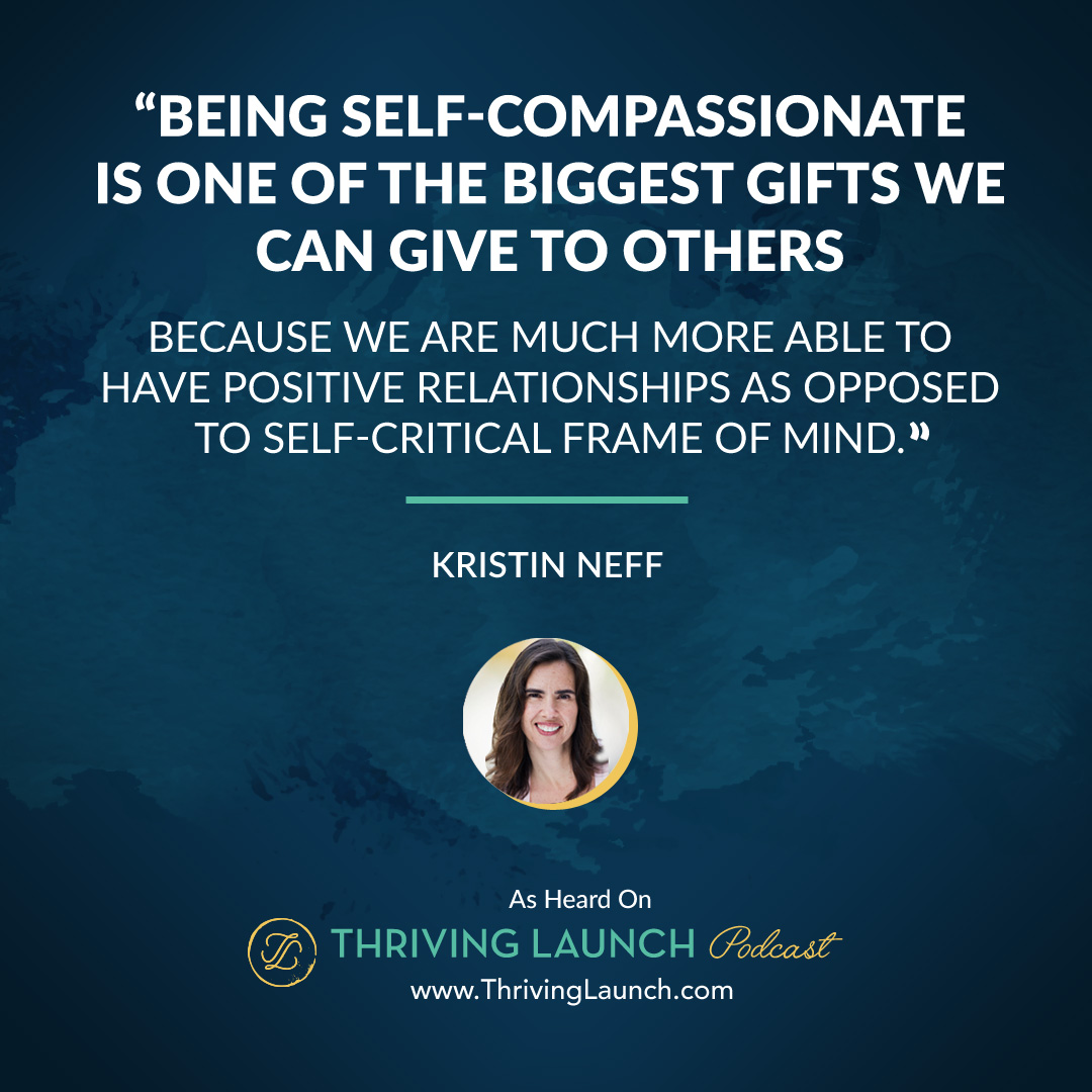 Kristin Neff How To Love Yourself More Thriving Launch Podcast