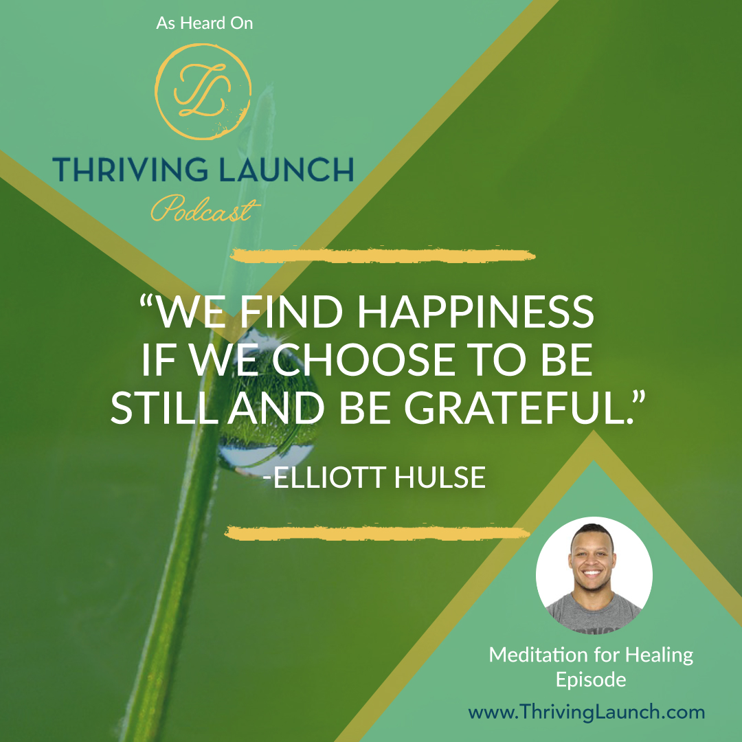 Elliott Hulse Meditation for Healing Thriving Launch Podcast