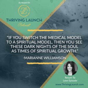 Marianne Williamson Return To Love Thriving Launch Podcast