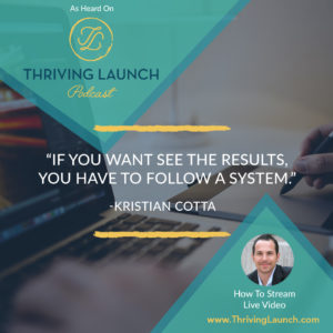Kristian Cotta How To Stream Live Videos Thriving Launch Podcast