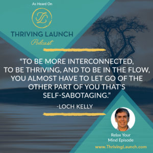 Loch Kelly Relax Your Mind Thriving Launch Podcast