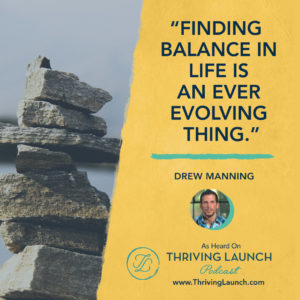 Drew Manning Finding Balance Thriving Launch Podcast