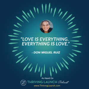 Don Miguel Ruiz What's The Meaning Of Love Thriving Launch Podcast
