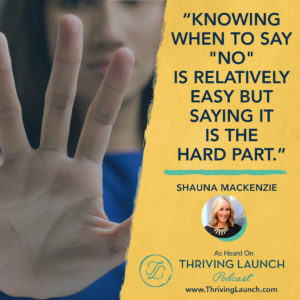 Shauna Mackenzie Learn To Say No Thriving Launch Podcast
