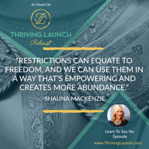 Shauna Mackenzie Learn To Say No Thriving Launch Podcast