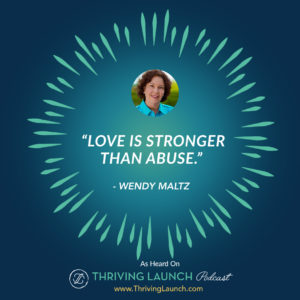 Wendy Maltz Sexual Trauma And Relationships After Abuse Thriving Launch Podcast