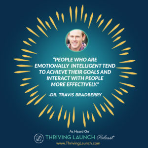 Dr. Travis Bradberry Emotional Self-Awareness Thriving Launch Podcast