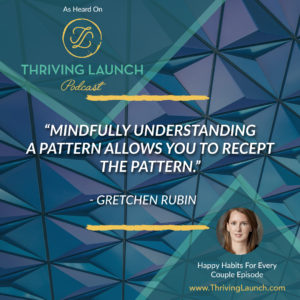 Gretchen Rubin Happy Habits For Every Couple Thriving Launch Podcast