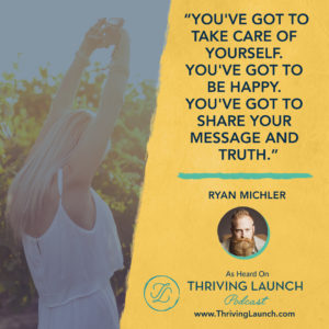 Ryan Michler Self-Empowerment Thriving Launch Podcast
