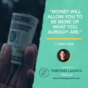 T. Harv Eker Money Mindset Thriving Launch Podcast