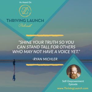 Ryan Michler Self-Empowerment Thriving Launch Podcast