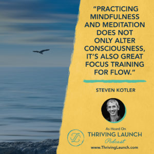 Steven Kotler Get In the Zone Thriving Launch Podcast