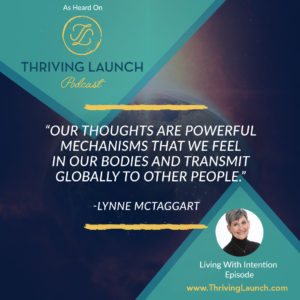 Lynne McTaggart Living With Intention Thriving Launch Podcast