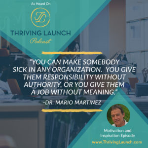Dr. Mario Martinez Motivation and Inspiration Thriving Launch Podcast