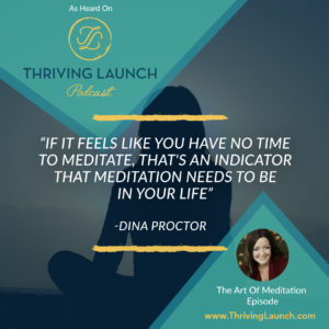 Dina Proctor The Art Of Meditation Thriving Launch Podcast