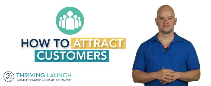 How To Attract Customers -Thriving Launch Youtube Channel