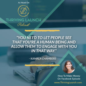 Kamala Chambers How To Make Money On Facebook Thriving Launch Podcast