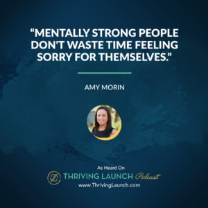 Amy Morin Mentally Strong Thriving Launch Podcast