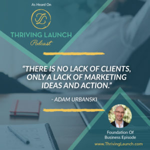 Adam Urbanski Foundation Of Business Thriving Launch Podcast