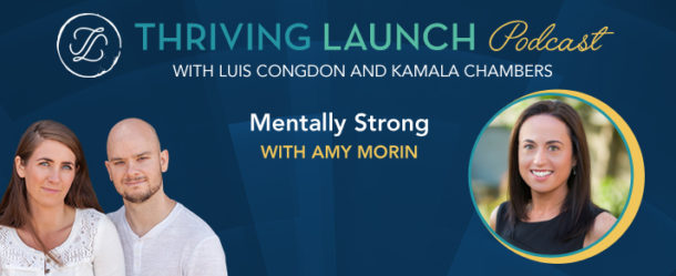 Mentally Strong - Amy Morin - Thriving Launch Podcast