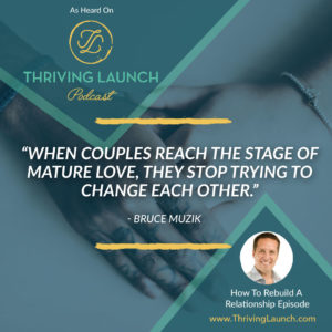 Bruce Muzik How To Rebuild A Relationship Thriving Launch Podcast