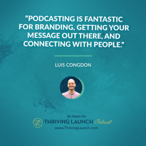 Luis Congdon Publicity Campaign Thriving Launch Podcast