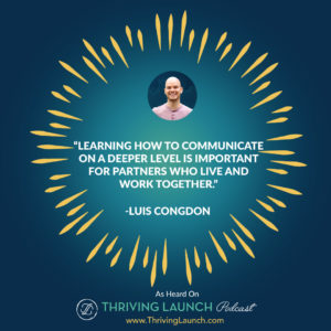 Luis Congdon Working Together With Your Partner Thriving Launch Podcast