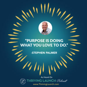 Stephen Palmer Living With Purpose Thriving Launch Podcast