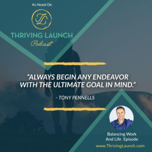 Tony Pennells Balancing Work And Life Thriving Launch Podcast