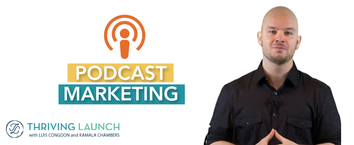 Podcast Marketing - Thriving Launch Youtube Channel