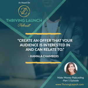 Kamala Chambers Make Money Podcasting Part One Thriving Launch Podcast