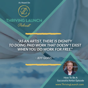 Jeff Goins How To Be A Successful Artist Thriving Launch Podcast