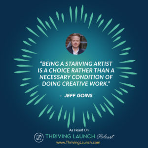 Jeff Goins How To Be A Successful Artist Thriving Launch Podcast