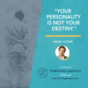 Wade Alters How To Have Confidence And Power In Dealing With People Thriving Launch Podcast