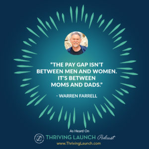 Warren Farrell Gender Disparity Thriving Launch Podcast