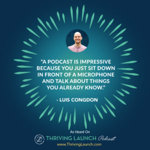 Luis Congdon Make Money Podcasting Thriving Launch Podcast