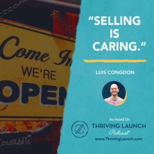 Luis Congdon Selling Skills Thriving Launch Podcast