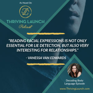 Vanessa Van Edwards Decoding Body Language Thriving Launch Podcast