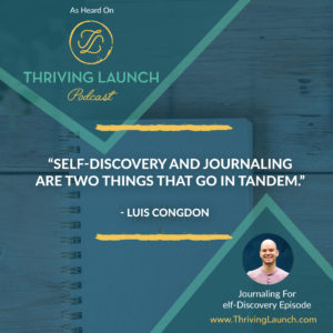 Luis Congdon Journaling For Self-Discovery Thriving Launch Podcast