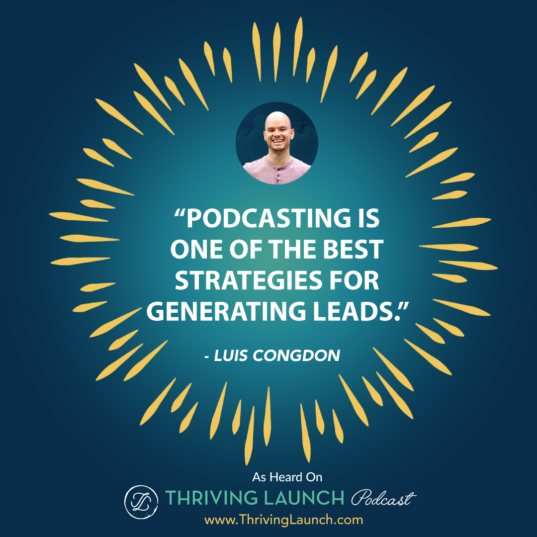 Make Money Podcasting Part Three Thriving Launch Podcast - one of our greatest friends shows people how to use youtube we re doing that too and a podcast of course we love podcasting luis congdon make money