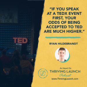 Ryan Hildebrandt How To Do A TED Talk Thriving Launch Podcast