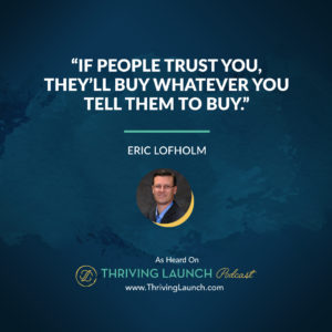 Eric Lofholm Sales Coaching Thriving Launch Podcast