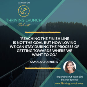 Kamala Chambers Importance Of Work Life Balance Thriving Launch Podcast