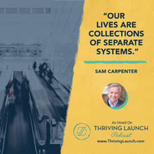 Sam Carpenter Strategic Business Systems Thriving Launch Podcast