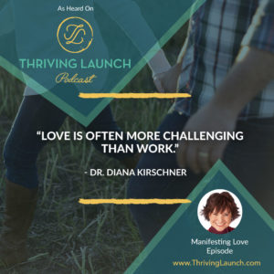 Diana Kirschner Manifesting Love Thriving Launch Podcast